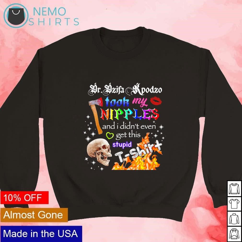 Took my nipples and I didn't even get this stupid - Adult & Kids T-Shirts, Sweatshirts & Hoodies apparel design preview 3