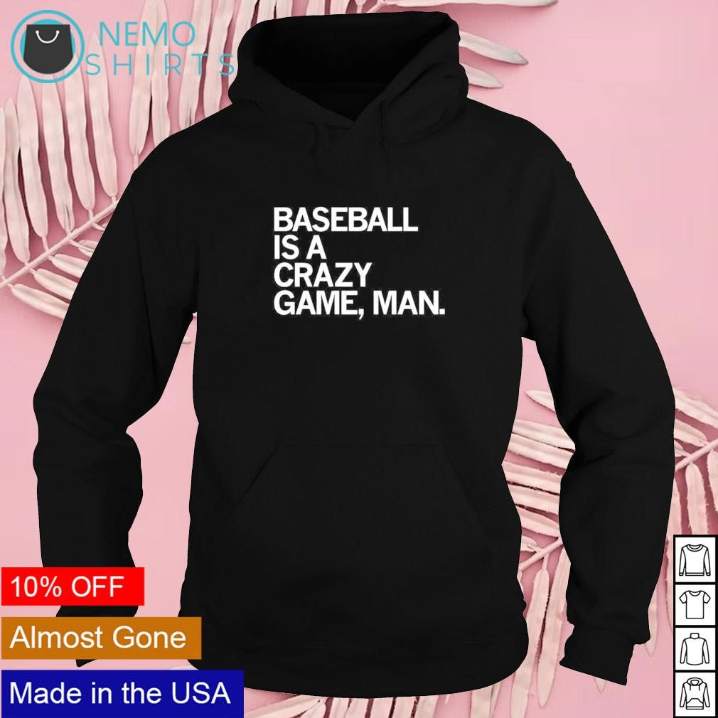 Baseball is a crazy game man - Adult & Kids T-Shirts, Sweatshirts & Hoodies product image 2