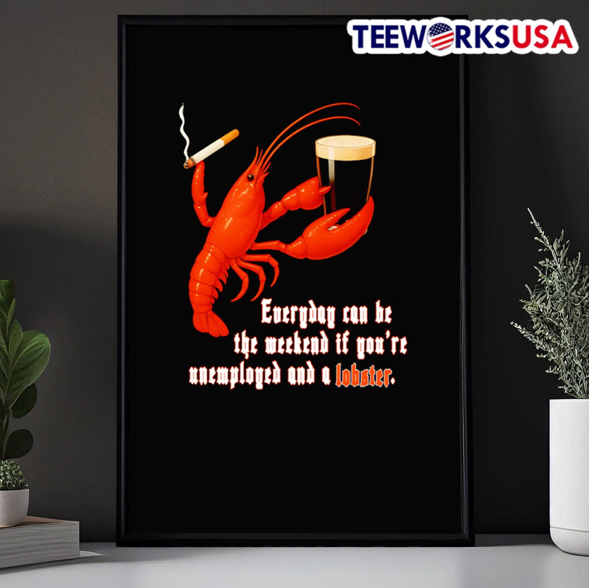 Everyday can be the weekend if you're unemployed and - Adult & Kids T-Shirts, Sweatshirts & Hoodies apparel design preview 5