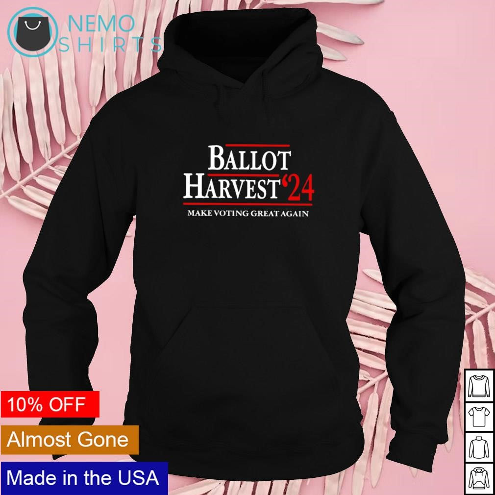 Ballot harvest 24 make voting great again - Adult & Kids T-Shirts, Sweatshirts & Hoodies apparel design preview 2