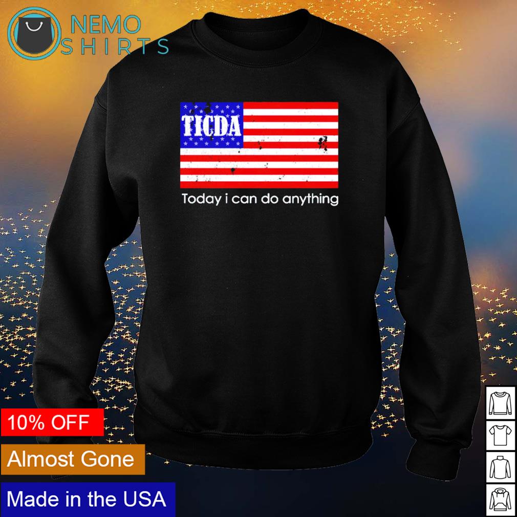 Ticda today I can do anything - Adult & Kids T-Shirts, Sweatshirts & Hoodies apparel design preview 4
