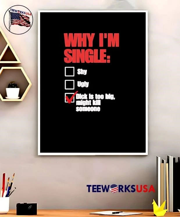 Why Im Single Shy Ugly Dick Is Too Big Might Kill - Adult & Kids T-Shirts, Sweatshirts & Hoodies apparel design preview 5