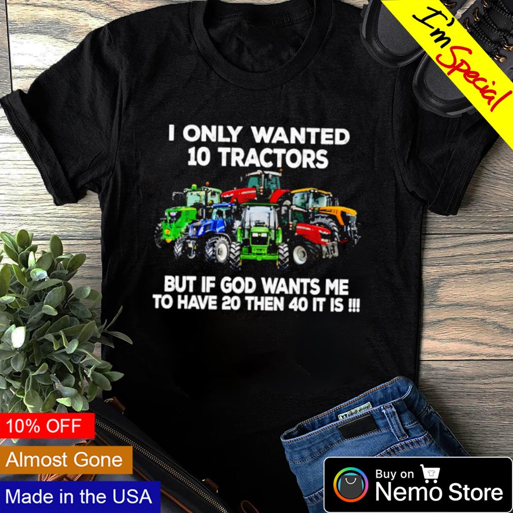 I only wanted 10 tractors but if God wants me - Adult & Kids T-Shirts, Sweatshirts & Hoodies apparel design preview 1