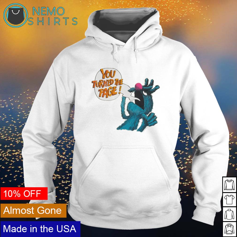 Puppet monster you turned the page - Adult & Kids T-Shirts, Sweatshirts & Hoodies apparel design preview 2