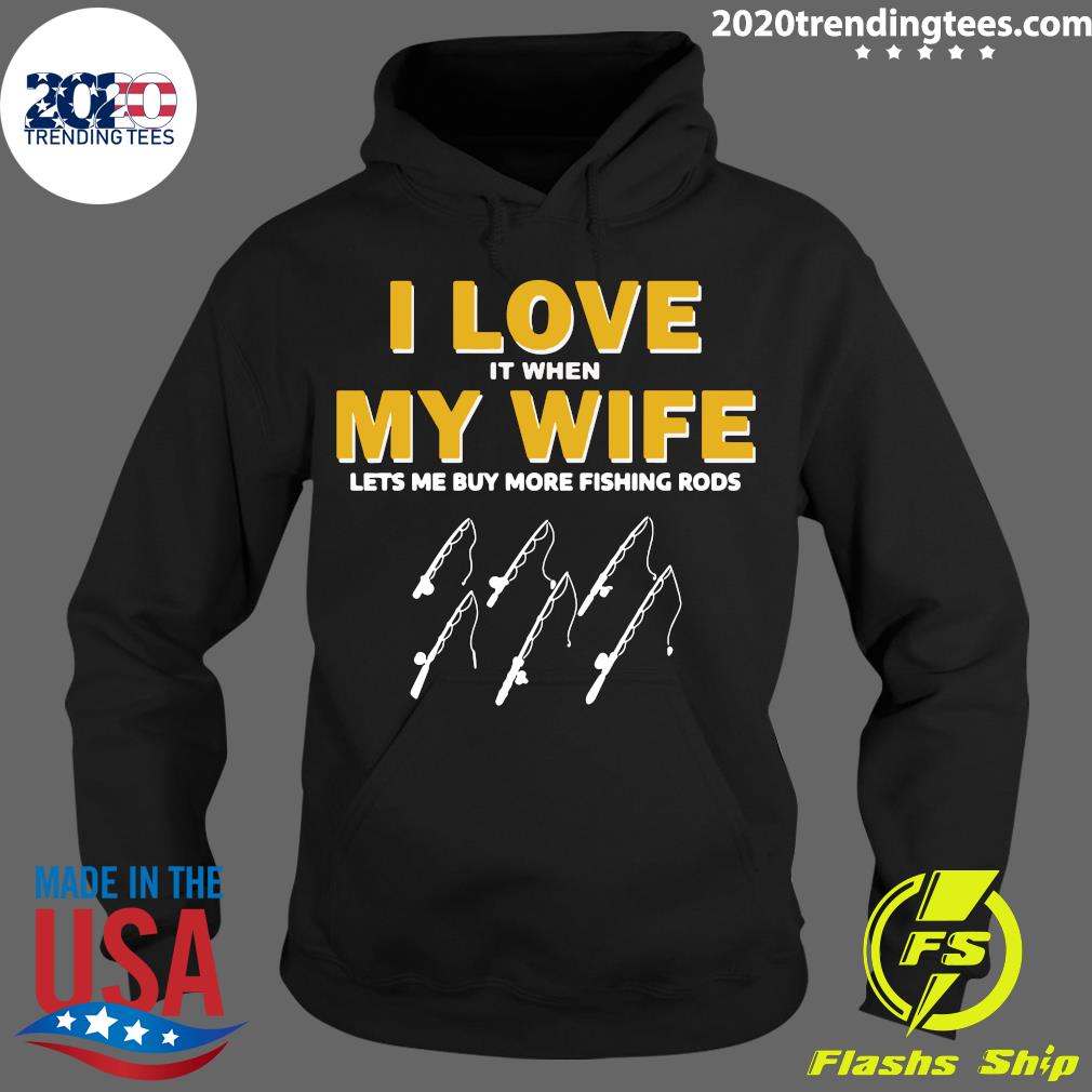 Fishing I Love It When My Wife Lets me More Rods - Adult & Kids T-Shirts, Sweatshirts & Hoodies apparel design preview 2