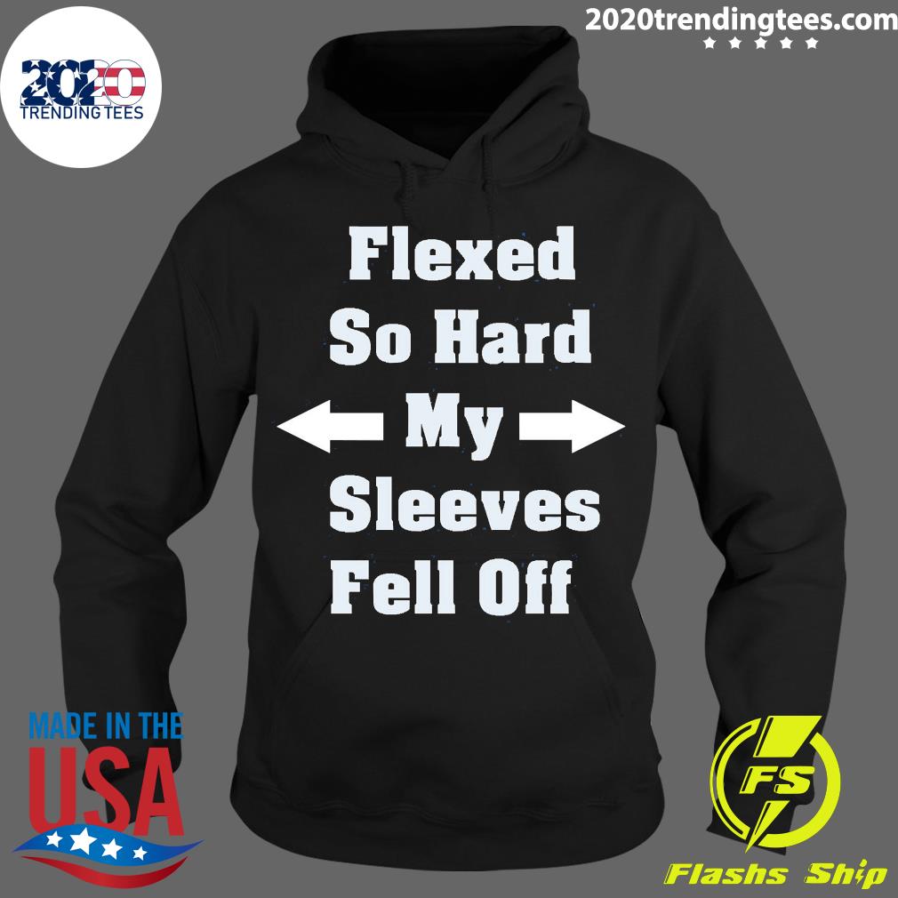 Flexed So Hard My Sleeves Fell Off - Adult & Kids T-Shirts, Sweatshirts & Hoodies apparel design preview 2