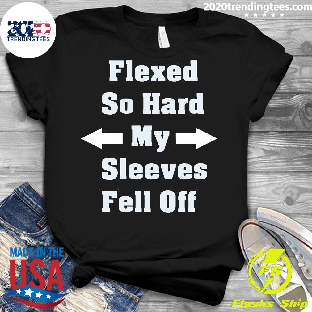 Flexed So Hard My Sleeves Fell Off - Adult & Kids T-Shirts, Sweatshirts & Hoodies apparel design preview 3