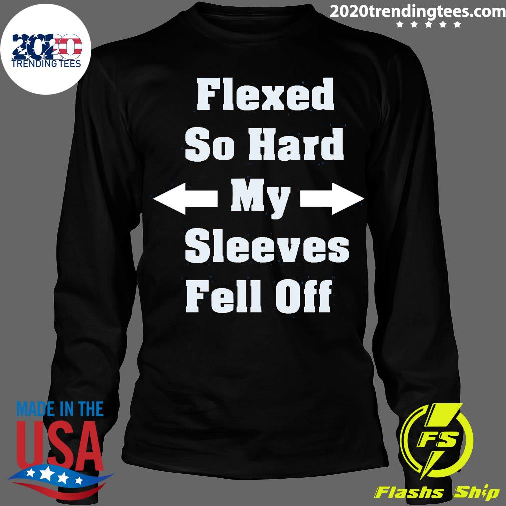 Flexed So Hard My Sleeves Fell Off - Adult & Kids T-Shirts, Sweatshirts & Hoodies apparel design preview 4