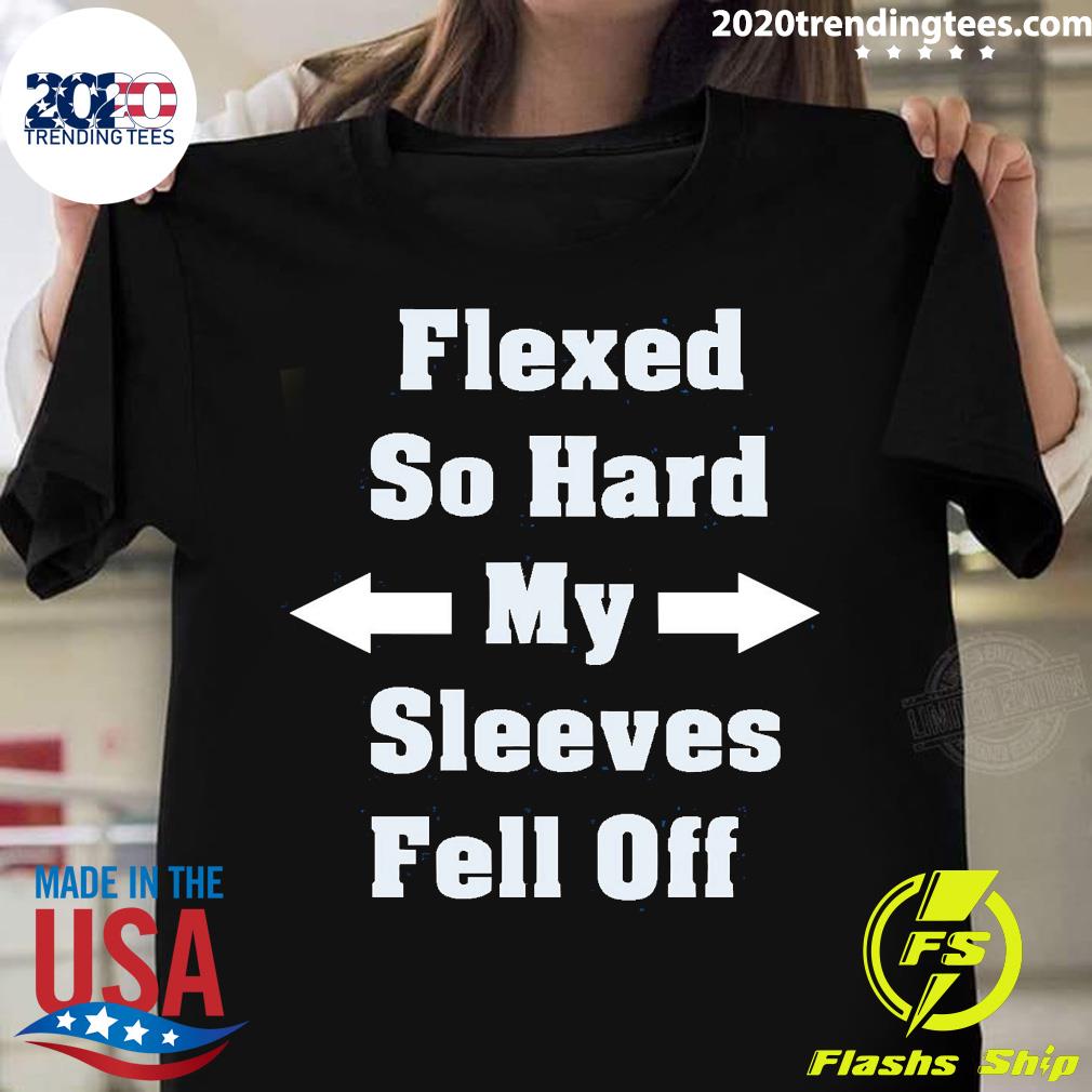 Flexed So Hard My Sleeves Fell Off - Adult & Kids T-Shirts, Sweatshirts & Hoodies apparel design preview 1