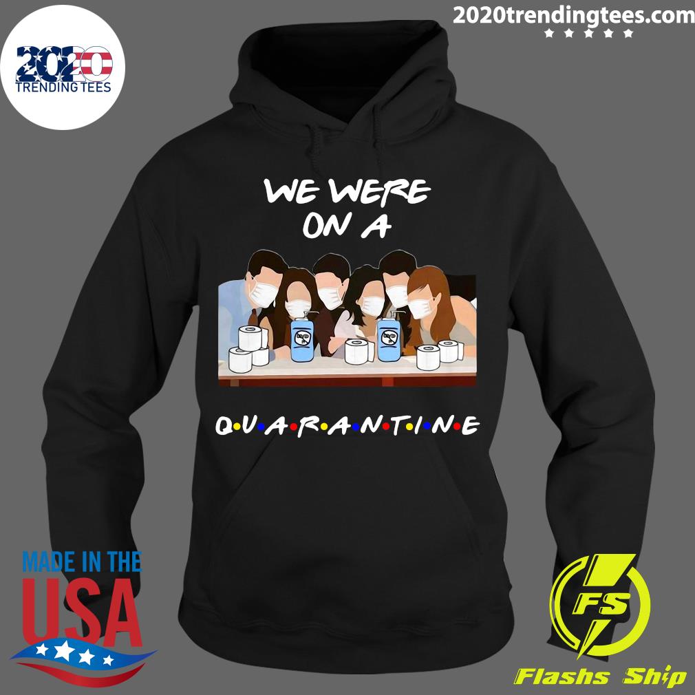 Friends Tv Show We Were On A Quarantine - Adult & Kids T-Shirts, Sweatshirts & Hoodies apparel design preview 2