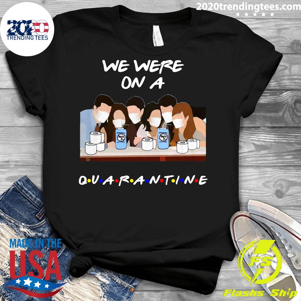 Friends Tv Show We Were On A Quarantine - Adult & Kids T-Shirts, Sweatshirts & Hoodies apparel design preview 3