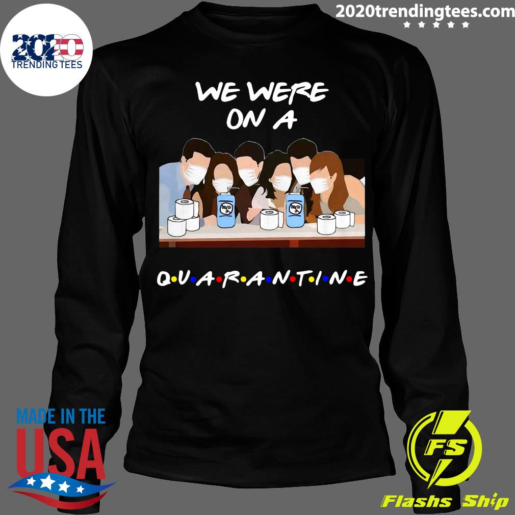 Friends Tv Show We Were On A Quarantine - Adult & Kids T-Shirts, Sweatshirts & Hoodies apparel design preview 4