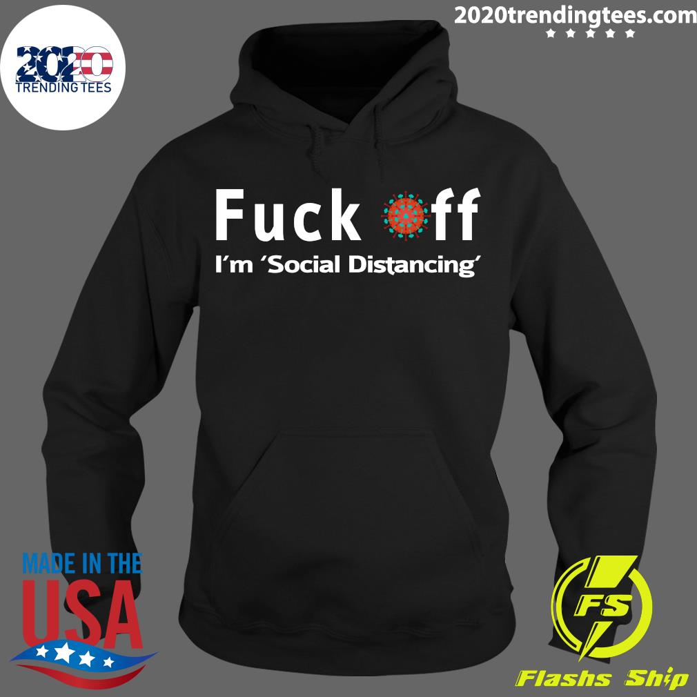 Fuck Off, I'm Social Distancing - Adult & Kids T-Shirts, Sweatshirts & Hoodies apparel design preview 2