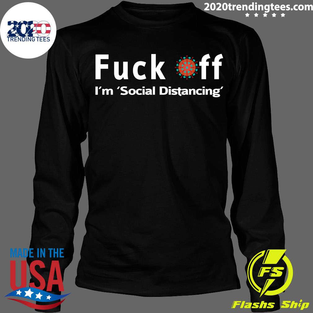 Fuck Off, I'm Social Distancing - Adult & Kids T-Shirts, Sweatshirts & Hoodies apparel design preview 4