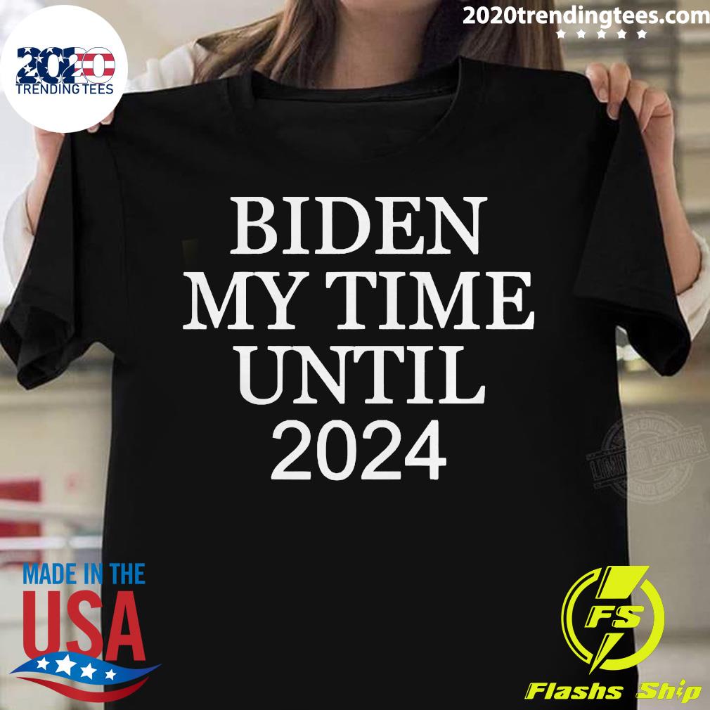 Funny Biden My Time Until 2024 - Adult & Kids T-Shirts, Sweatshirts & Hoodies apparel design preview 1