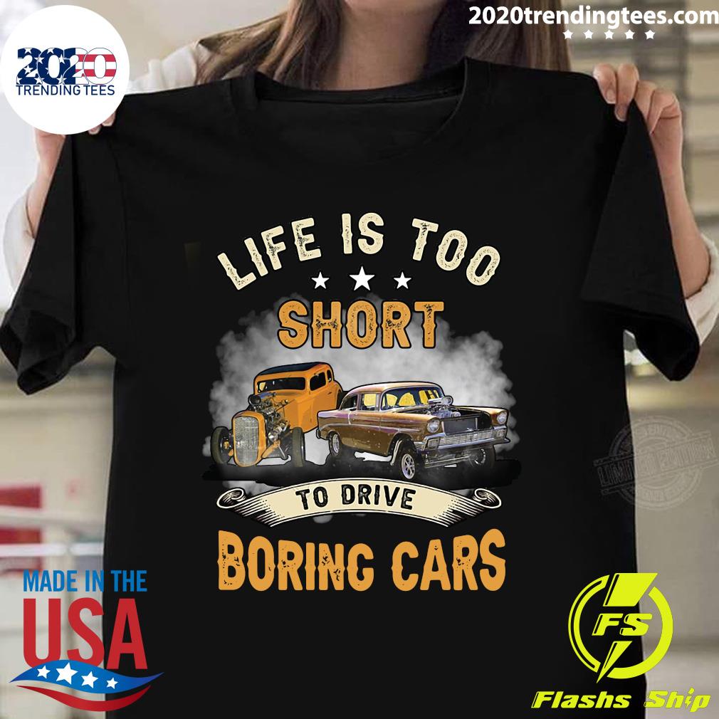 Funny Cars Life Is Too Short To Drive Boring Classic - Adult & Kids T-Shirts, Sweatshirts & Hoodies apparel design preview 1