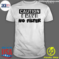 Funny Caution I Have No Filter - Adult & Kids T-Shirts, Sweatshirts & Hoodies apparel design preview 1
