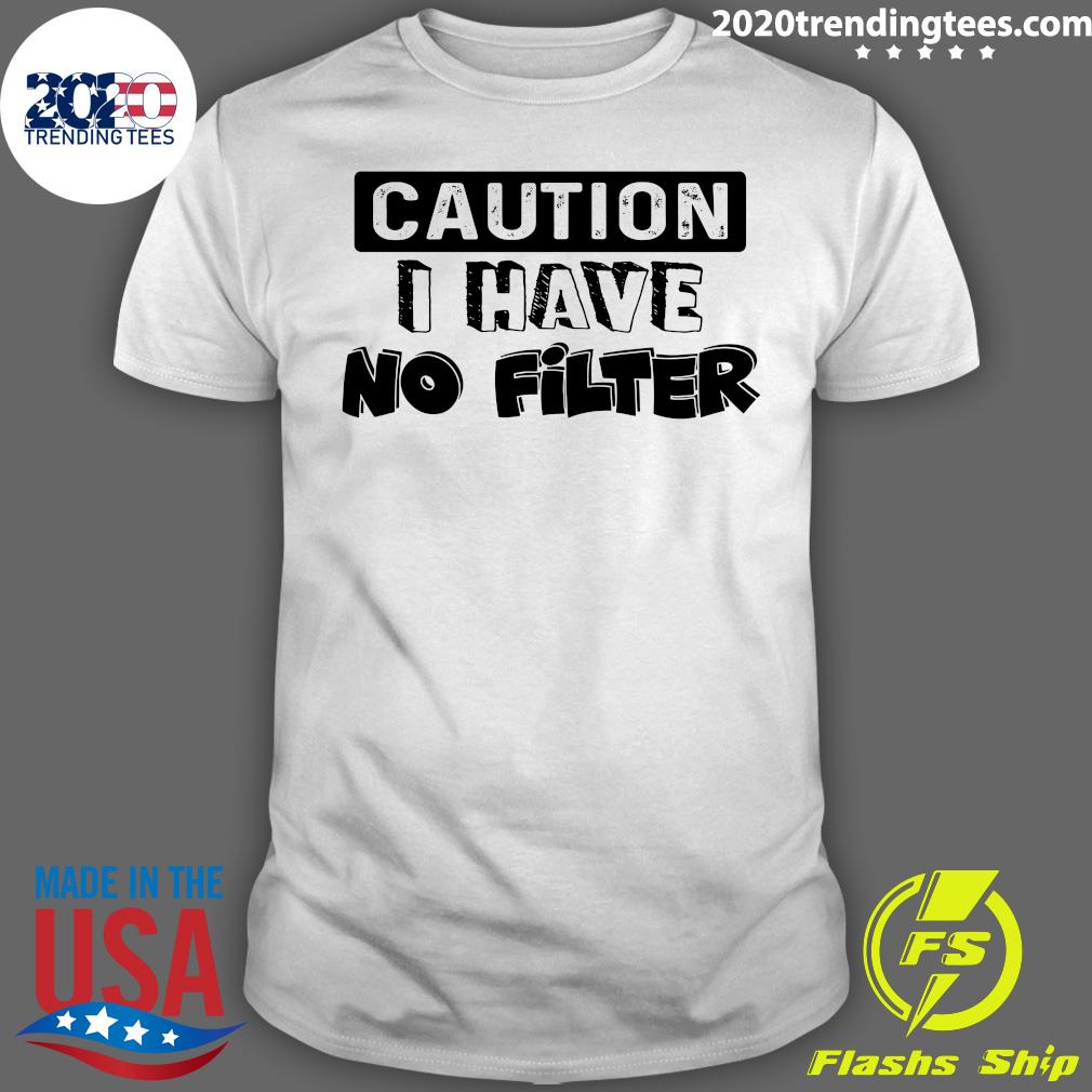 Funny Caution I Have No Filter - Adult & Kids T-Shirts, Sweatshirts & Hoodies apparel design preview 1