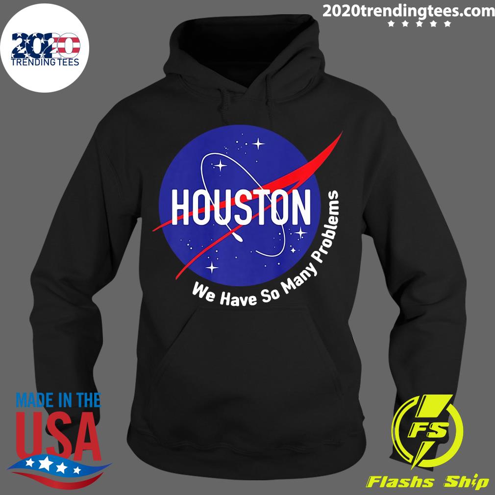 Funny Houston We Have So Many Problems Nasa - Adult & Kids T-Shirts, Sweatshirts & Hoodies apparel design preview 2