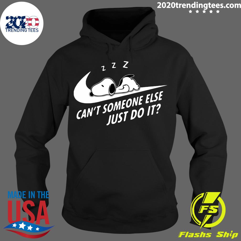 Funny Snoopy Can't Someone Else Just Do It - Adult & Kids T-Shirts, Sweatshirts & Hoodies apparel design preview 2
