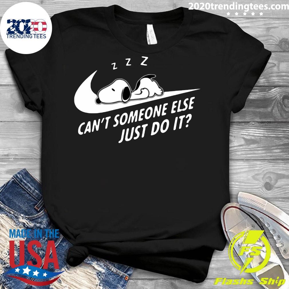 Funny Snoopy Can't Someone Else Just Do It - Adult & Kids T-Shirts, Sweatshirts & Hoodies apparel design preview 3