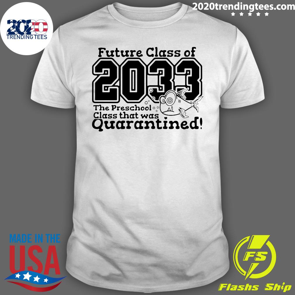 Future Class Of 2033 The Preschool That Was - Adult & Kids T-Shirts, Sweatshirts & Hoodies apparel design preview 1
