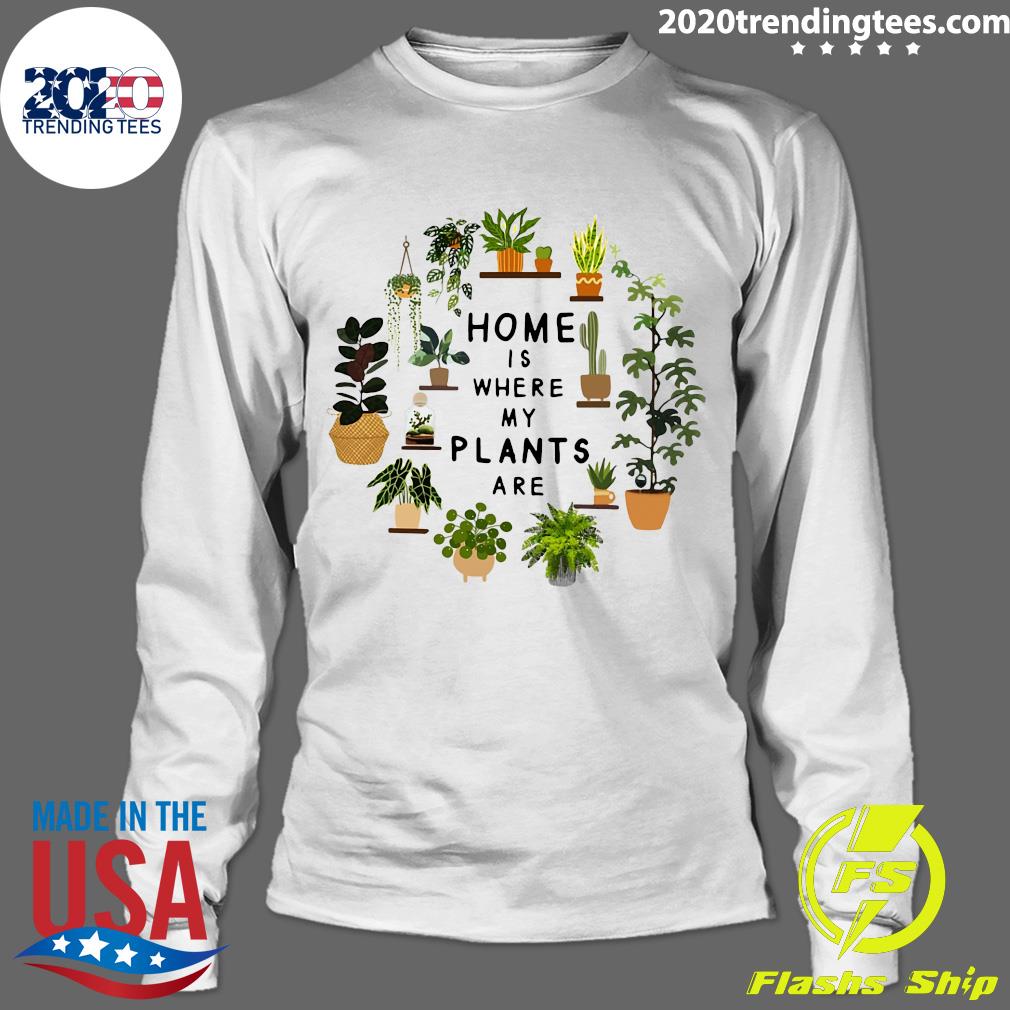 Gardening Home Is Where My Plants Are - Adult & Kids T-Shirts, Sweatshirts & Hoodies apparel design preview 4