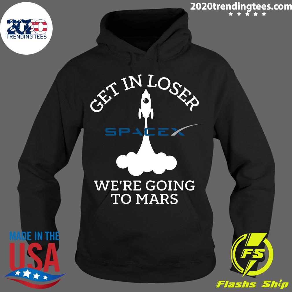 Get In Loser We're Going To Mars Spacex - Adult & Kids T-Shirts, Sweatshirts & Hoodies apparel design preview 2