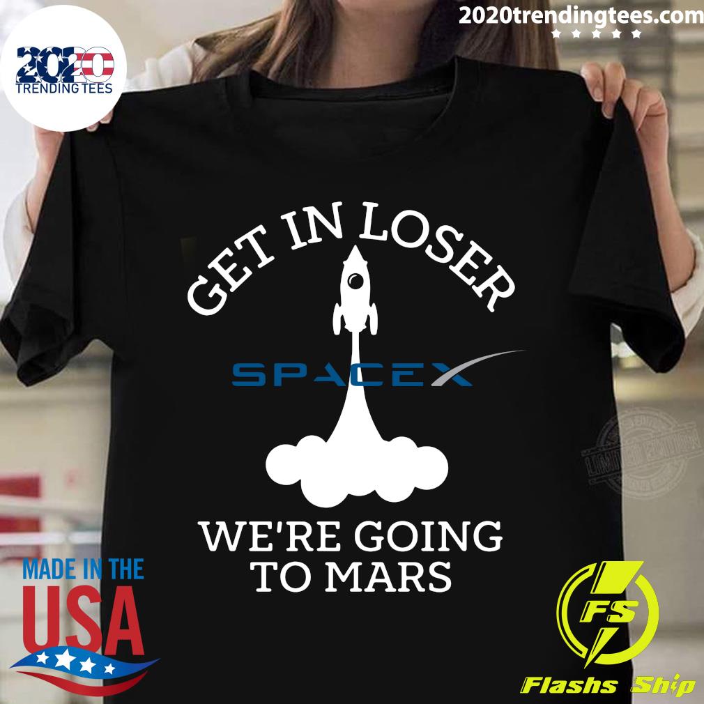 Get In Loser We're Going To Mars Spacex - Adult & Kids T-Shirts, Sweatshirts & Hoodies apparel design preview 1