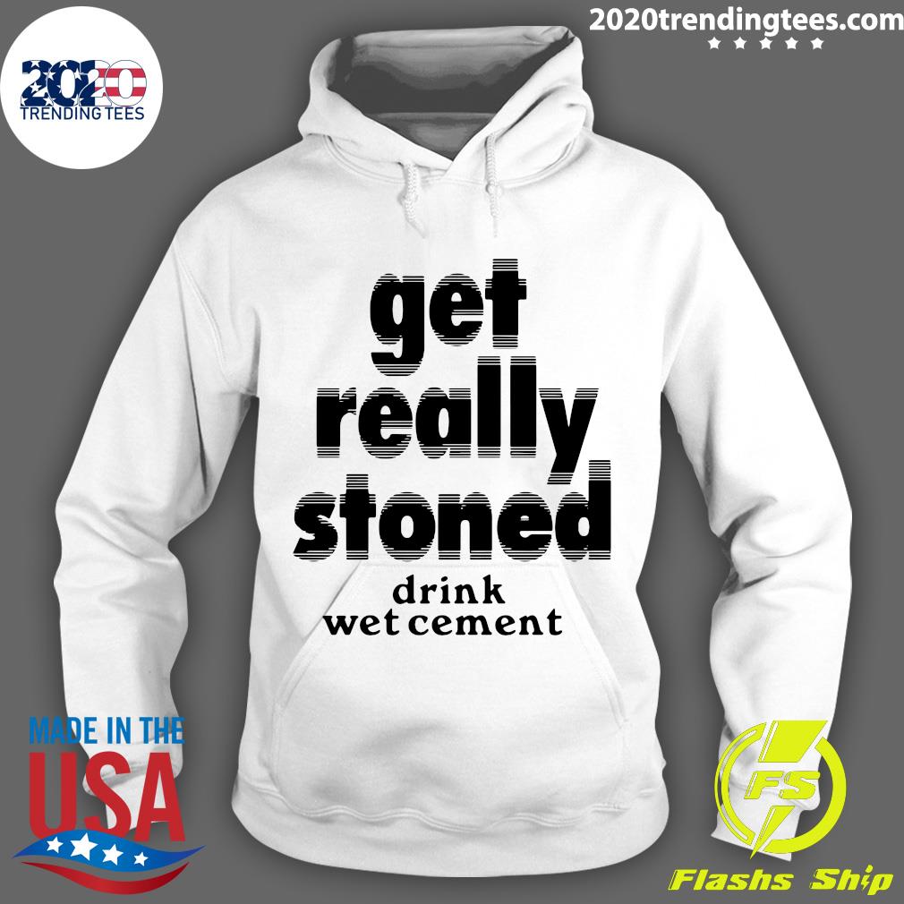 Get Really Stoned Drink Wet Cement - Adult & Kids T-Shirts, Sweatshirts & Hoodies apparel design preview 2