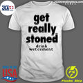 Get Really Stoned Drink Wet Cement - Adult & Kids T-Shirts, Sweatshirts & Hoodies apparel design preview 1