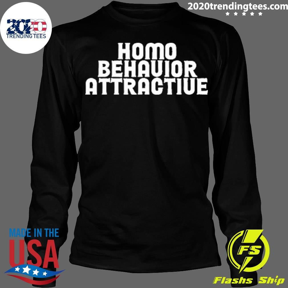 Official homo Behavior Attractive - Adult & Kids T-Shirts, Sweatshirts & Hoodies apparel design preview 4