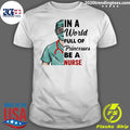 Girl In A World Full Of Princesses Be Nurse - Adult & Kids T-Shirts, Sweatshirts & Hoodies apparel design preview 1