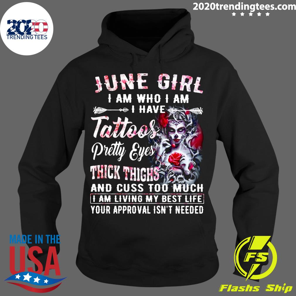 Girl Skeleton June I Am Who Have Tattoos Pretty Eyes - Adult & Kids T-Shirts, Sweatshirts & Hoodies apparel design preview 2