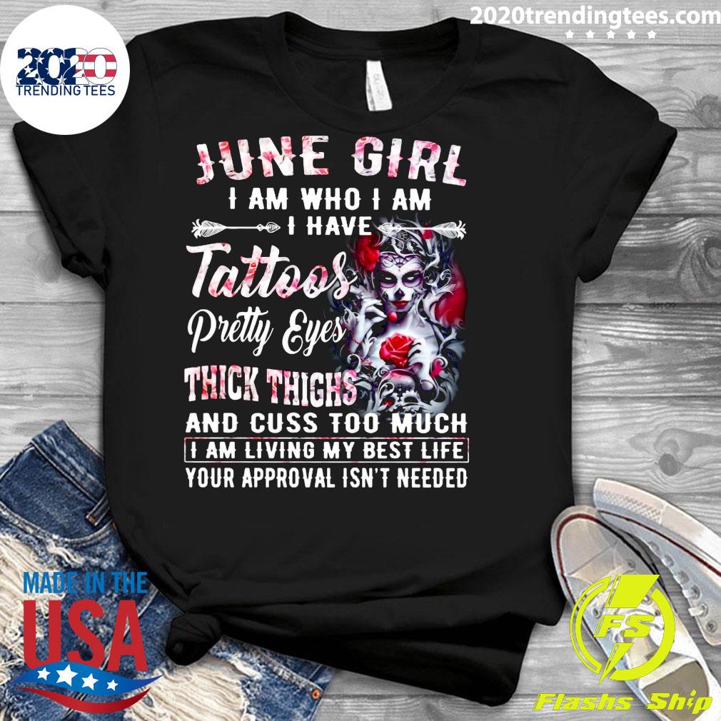 Girl Skeleton June I Am Who Have Tattoos Pretty Eyes - Adult & Kids T-Shirts, Sweatshirts & Hoodies apparel design preview 3
