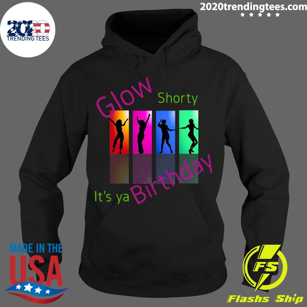 Glow Shorty It's Ya Birthday - Adult & Kids T-Shirts, Sweatshirts & Hoodies apparel design preview 2