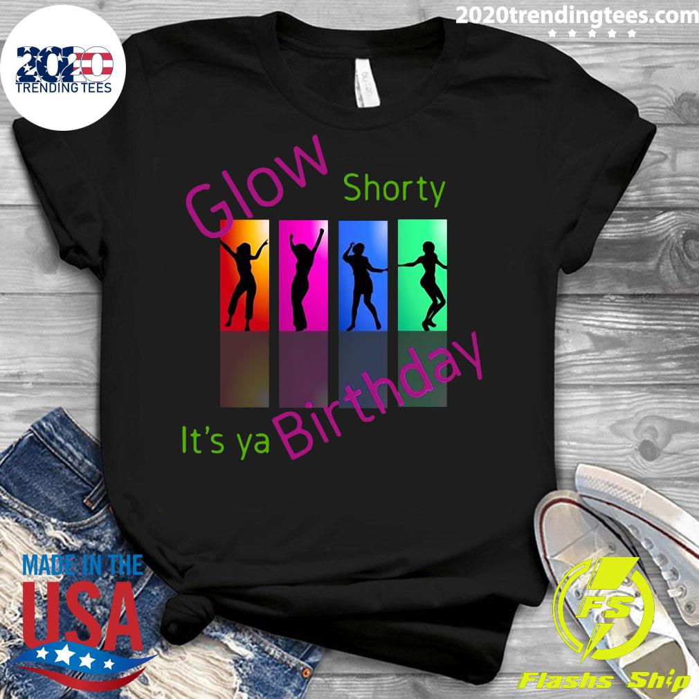 Glow Shorty It's Ya Birthday - Adult & Kids T-Shirts, Sweatshirts & Hoodies apparel design preview 3