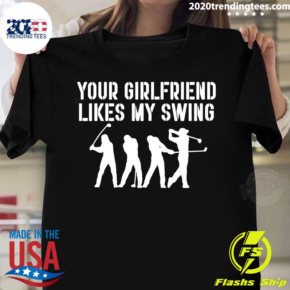 Golf Your Girlfriend Likes My Swing - Adult & Kids T-Shirts, Sweatshirts & Hoodies apparel design preview 1