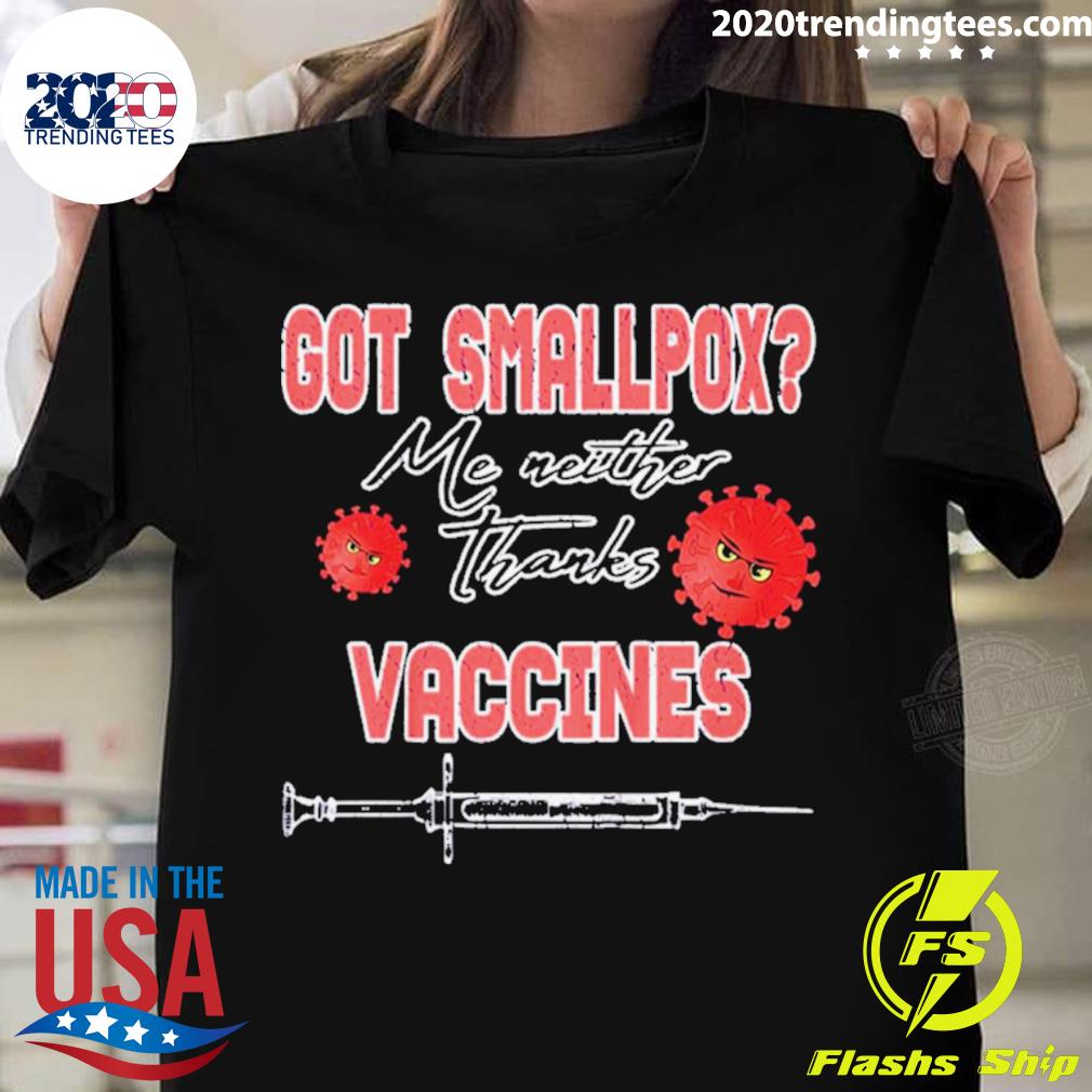 Got Smallpox Me Neither Thanks Vaccines - Adult & Kids T-Shirts, Sweatshirts & Hoodies apparel design preview 1