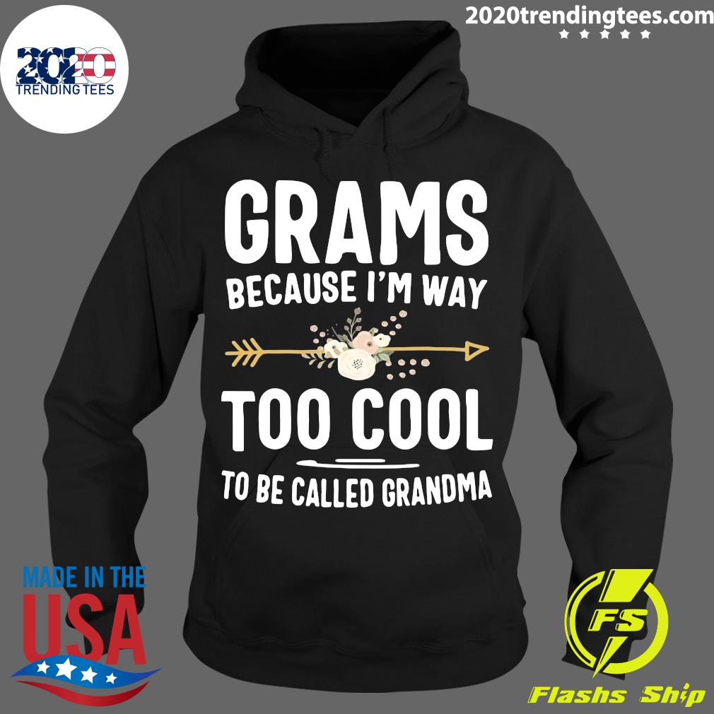 Grams Because I'm Way Too Cool To Be Called Grandma - Adult & Kids T-Shirts, Sweatshirts & Hoodies apparel design preview 2