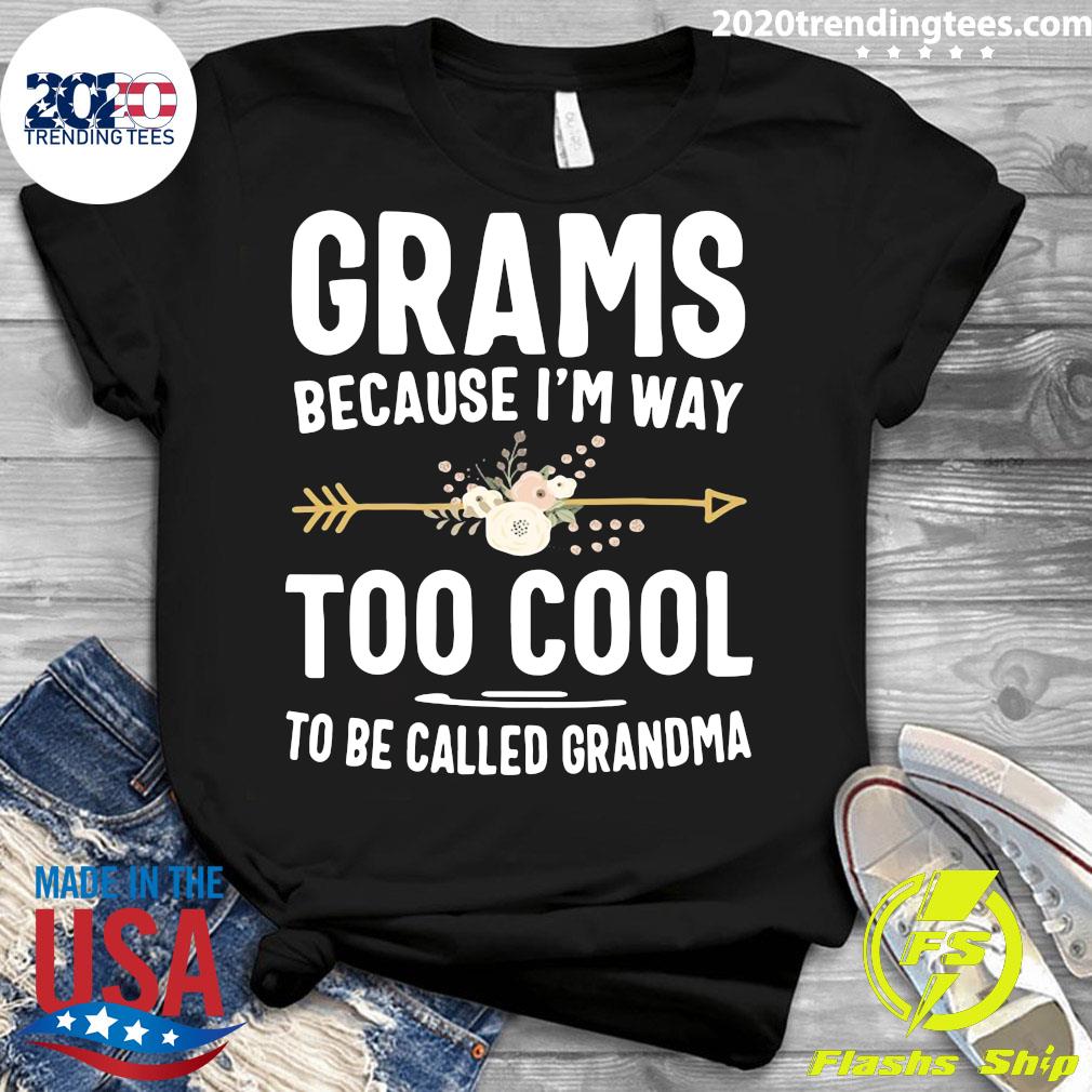 Grams Because I'm Way Too Cool To Be Called Grandma - Adult & Kids T-Shirts, Sweatshirts & Hoodies apparel design preview 3