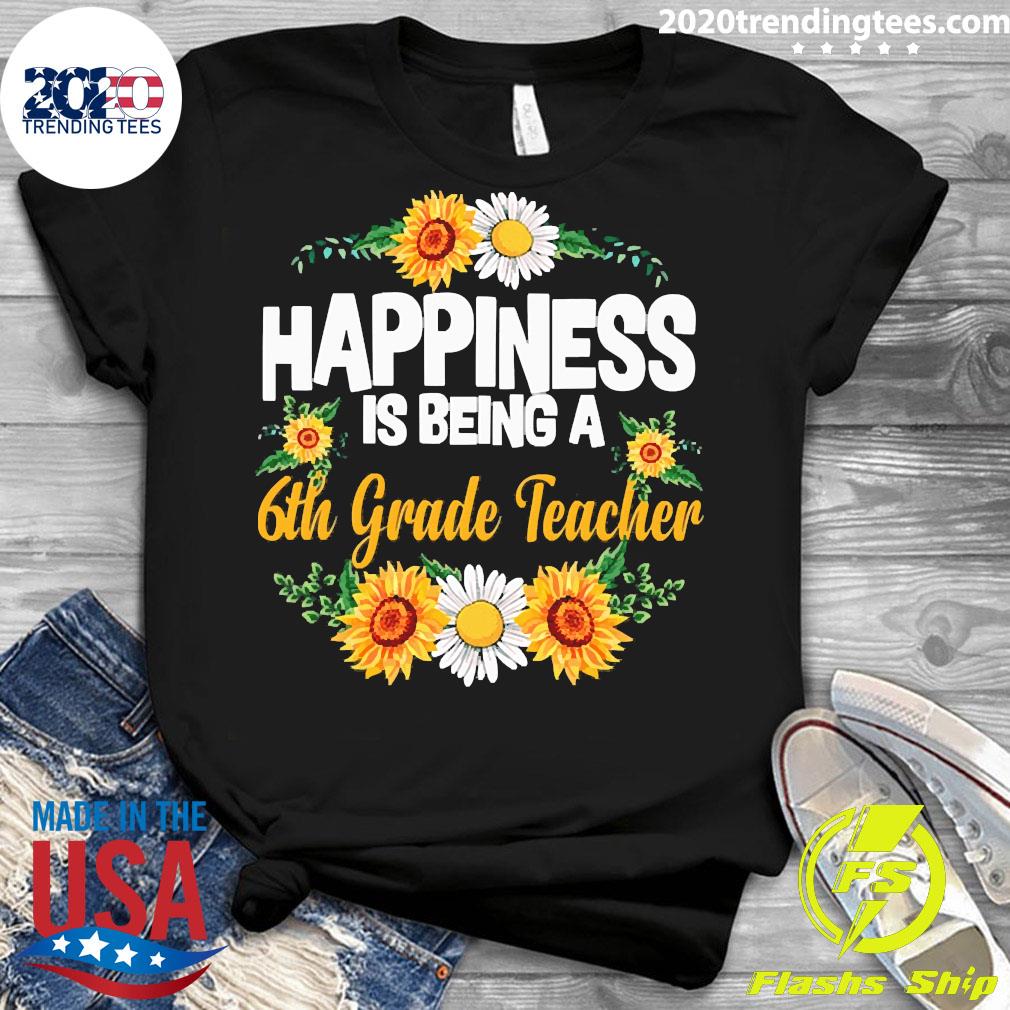 Happiness Is Being A 6th Grade Teacher Sunflower - Adult & Kids T-Shirts, Sweatshirts & Hoodies apparel design preview 3