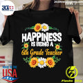 Happiness Is Being A 6th Grade Teacher Sunflower - Adult & Kids T-Shirts, Sweatshirts & Hoodies apparel design preview 1