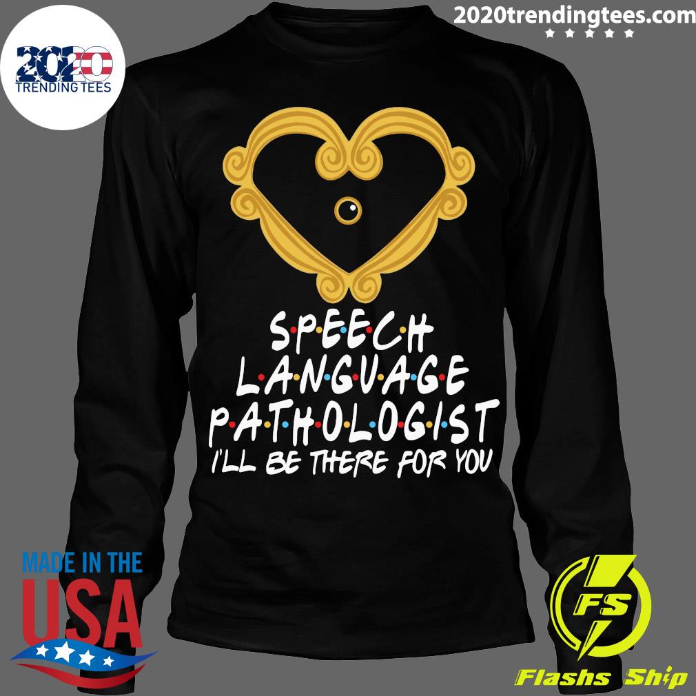 Heart Speech Language Pathologist I'll Be There For - Adult & Kids T-Shirts, Sweatshirts & Hoodies apparel design preview 4