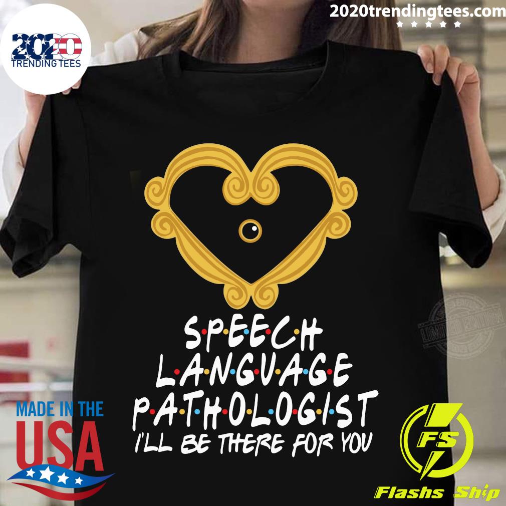 Heart Speech Language Pathologist I'll Be There For - Adult & Kids T-Shirts, Sweatshirts & Hoodies apparel design preview 1
