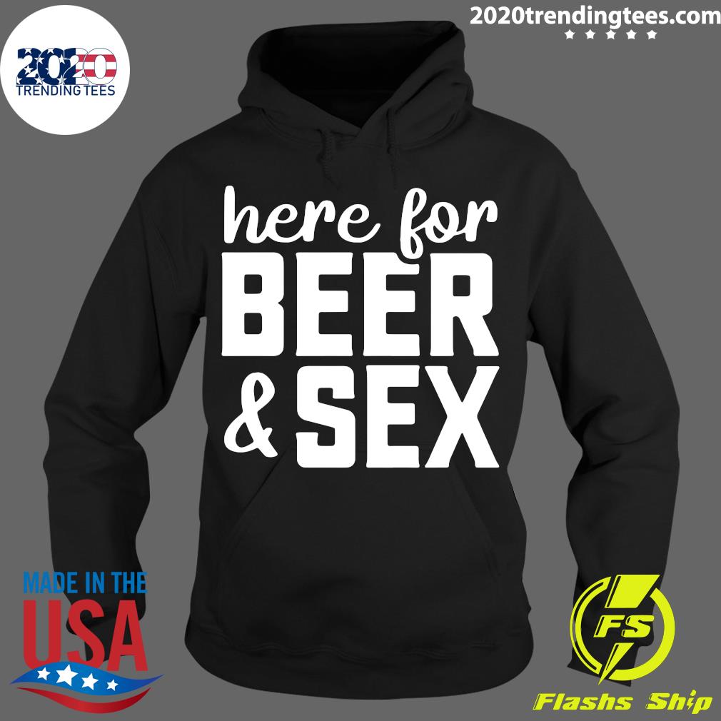 Here For Beer And Sex - Adult & Kids T-Shirts, Sweatshirts & Hoodies apparel design preview 2