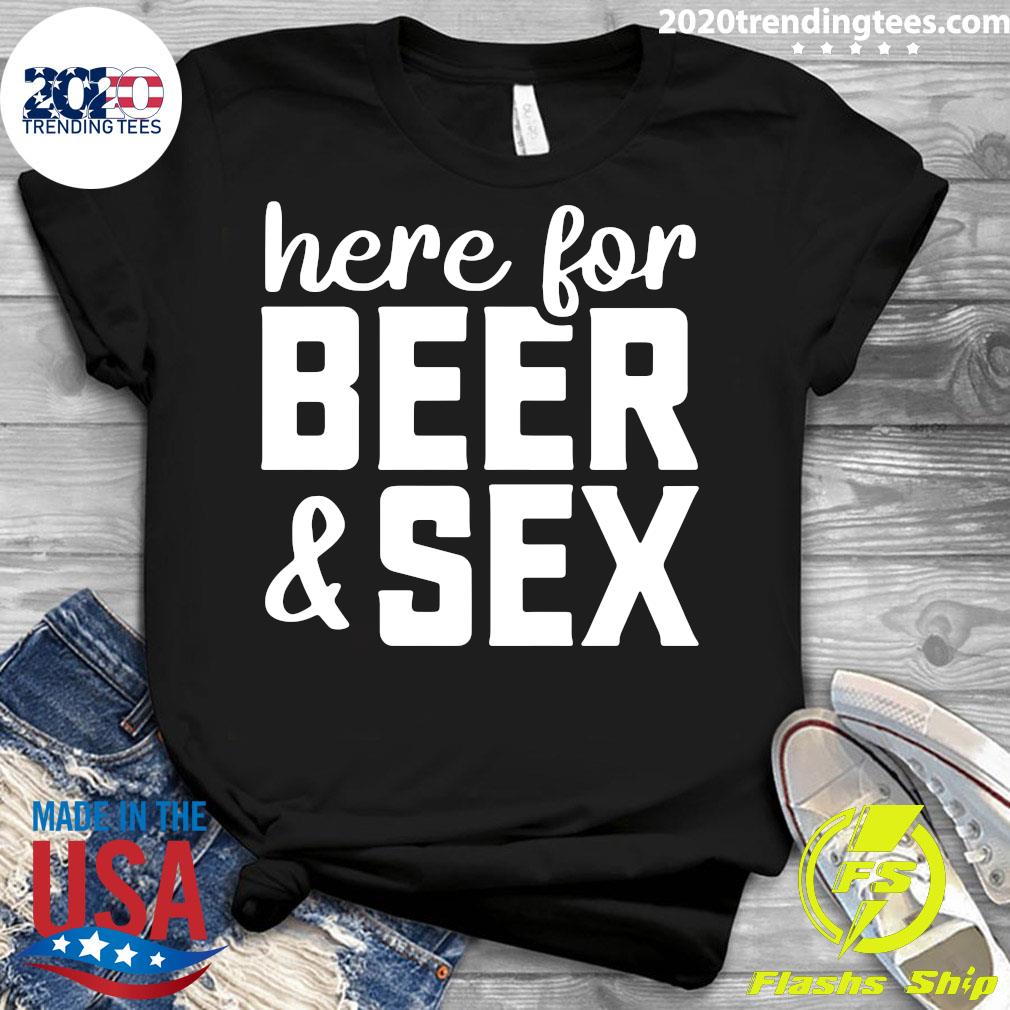 Here For Beer And Sex - Adult & Kids T-Shirts, Sweatshirts & Hoodies apparel design preview 3