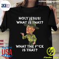 Holy Jesus What Is That The Fuck - Adult & Kids T-Shirts, Sweatshirts & Hoodies apparel design preview 1