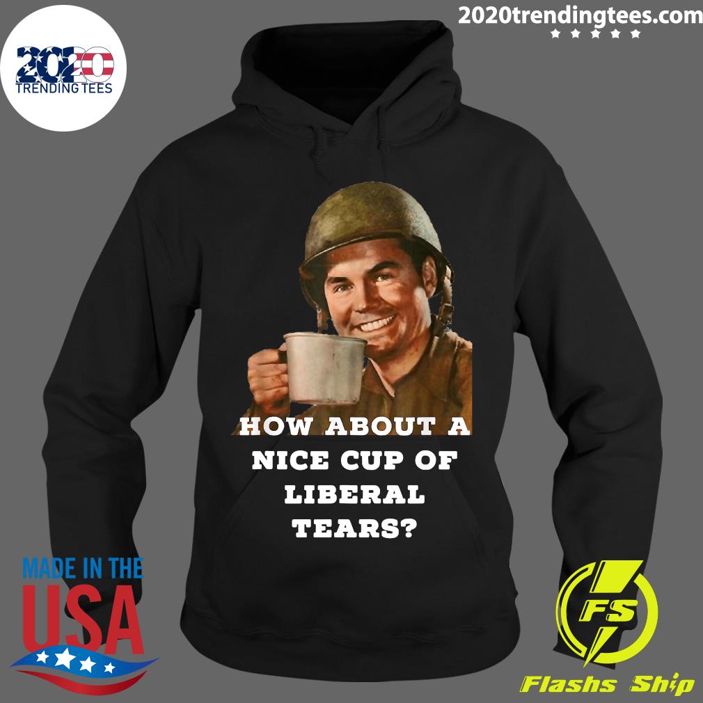 How About A Nice Cup Of Liberal Tears In - Adult & Kids T-Shirts, Sweatshirts & Hoodies apparel design preview 2