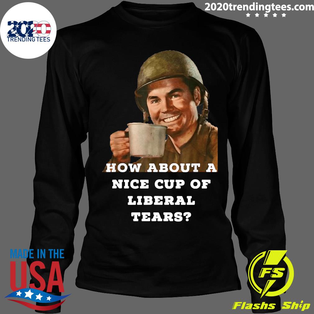 How About A Nice Cup Of Liberal Tears In - Adult & Kids T-Shirts, Sweatshirts & Hoodies apparel design preview 4